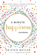 3 Minute Happiness Journal: Create Happy Habits, Change Your Brain, Transform Your Life by Kristen Butler