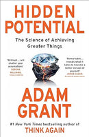 Hidden Potential: The Science of Achieving Greater Things by Adam Grant