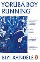 Yorùbá Boy Running by Biyi Bandele-Thomas