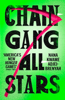 Chain-Gang All-Stars by Nana Kwame Adjei-Brenyah