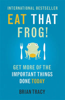 Eat That Frog!: Get More of the Important Things Done - Today! by Brian Tracy