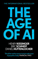 The Age of AI by Henry Kissinger, Eric Schmidt and Daniel P. Huttenlocher