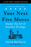 Your Next Five Moves: Master the Art of Business Strategy by Patrick Bet-David