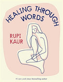 Healing Through Words by Rupi Kaur