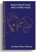 Back-Fence Talk And Other Vices by Caroline Kinya Mbaya