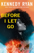 Before I Let Go by Kennedy Ryan (Skyland