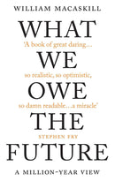 What We Owe the Future by William MacAskill