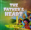 The Father's Heart by T.J HV Otim