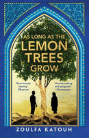 As Long as the Lemon Trees Grow by Zoulfa Katouh