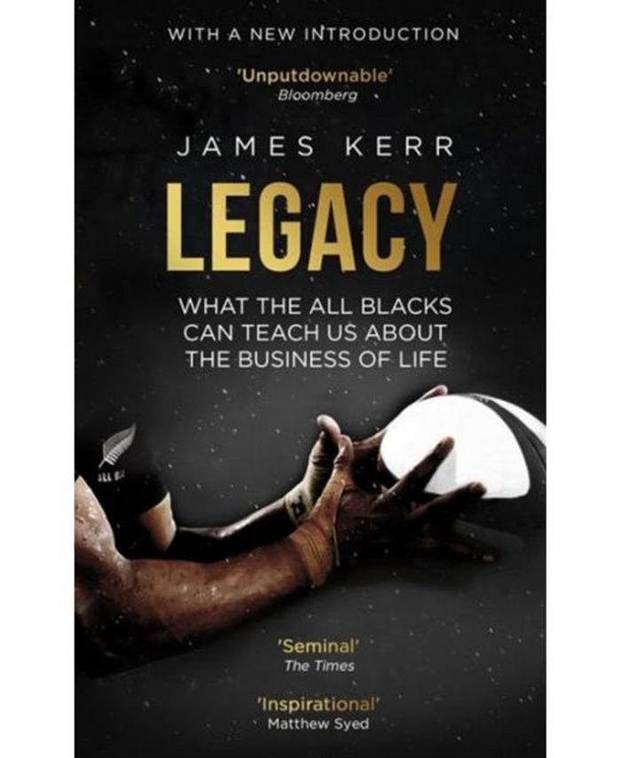 Legacy: 15 Lessons in Leadership : What the All Blacks Can Teach Us About the Business of Life by James M. Kerr