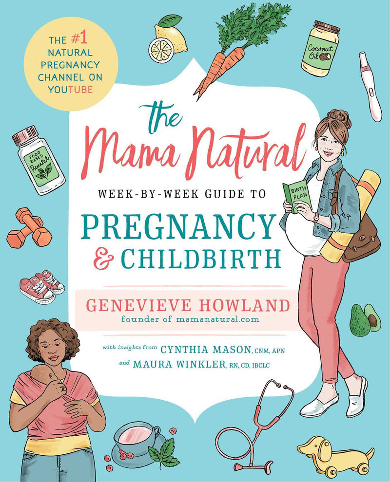 The Mama Natural Week-by-Week Guide to Pregnancy and Childbirth by Genevieve Howland