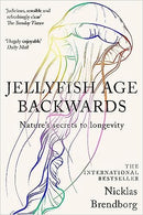 Jellyfish Age Backwards Nature's Secrets to Longevity by Nicklas Brendborg, Elizabeth de Noma (Translator)