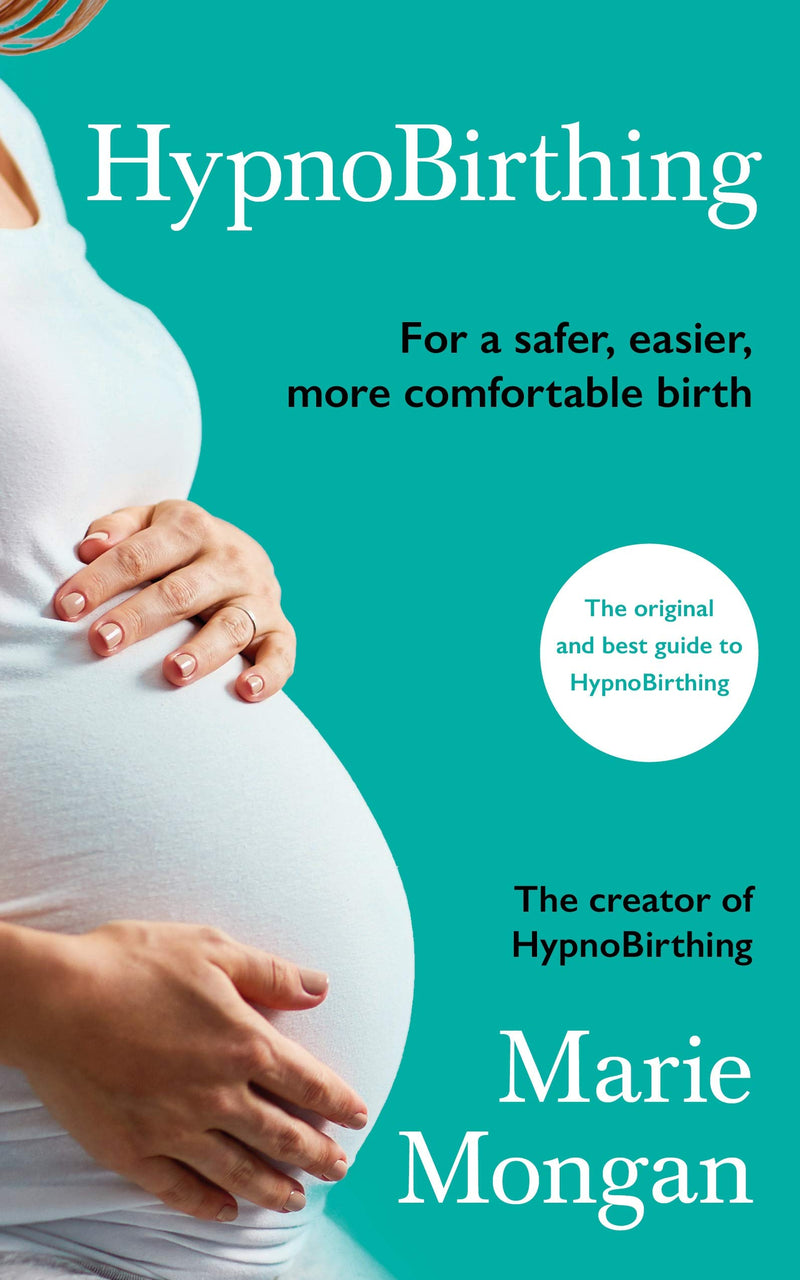 Hypnobirthing: The Mongan Method : The Natural Approach to a Safe, Easier, More Comfortable Birthing by Marie F. Mongan