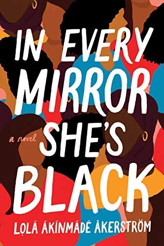 In Every Mirror She's Black by Lola Akinmade-Akerström