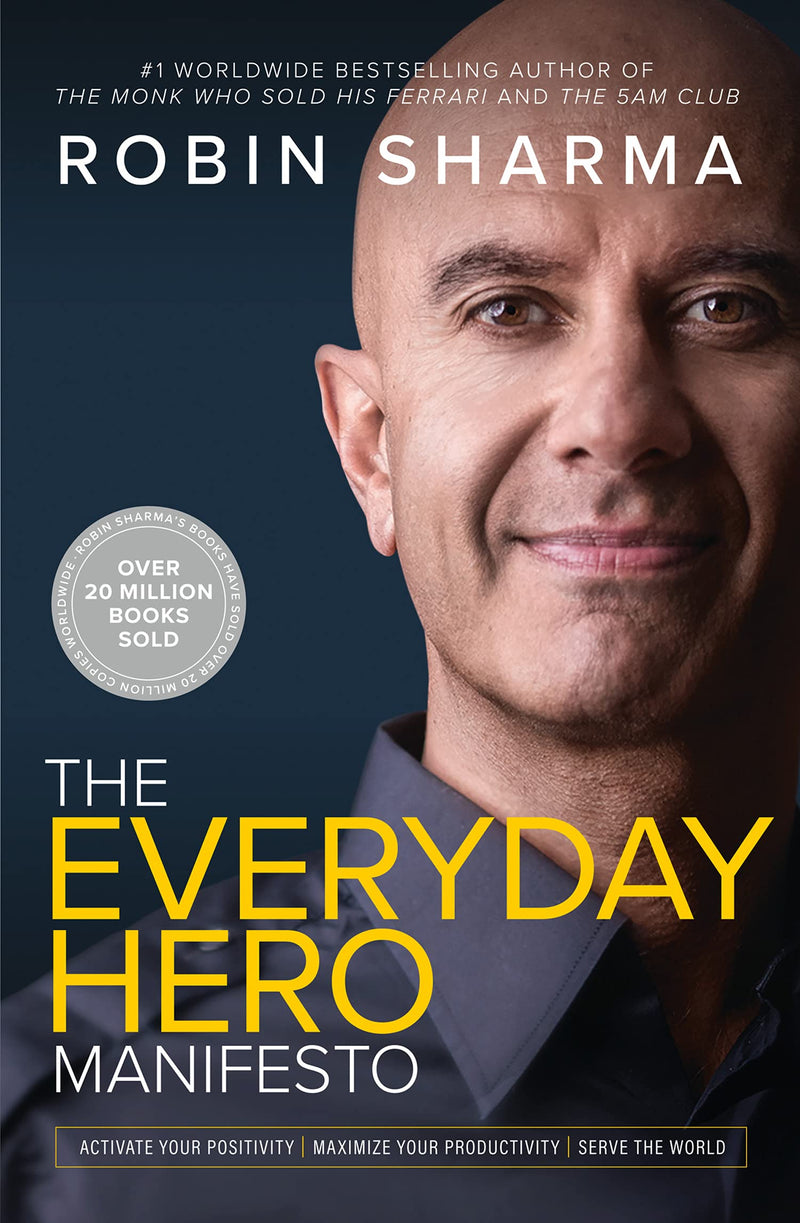The Everyday Hero Manifesto by Robin S. Sharma