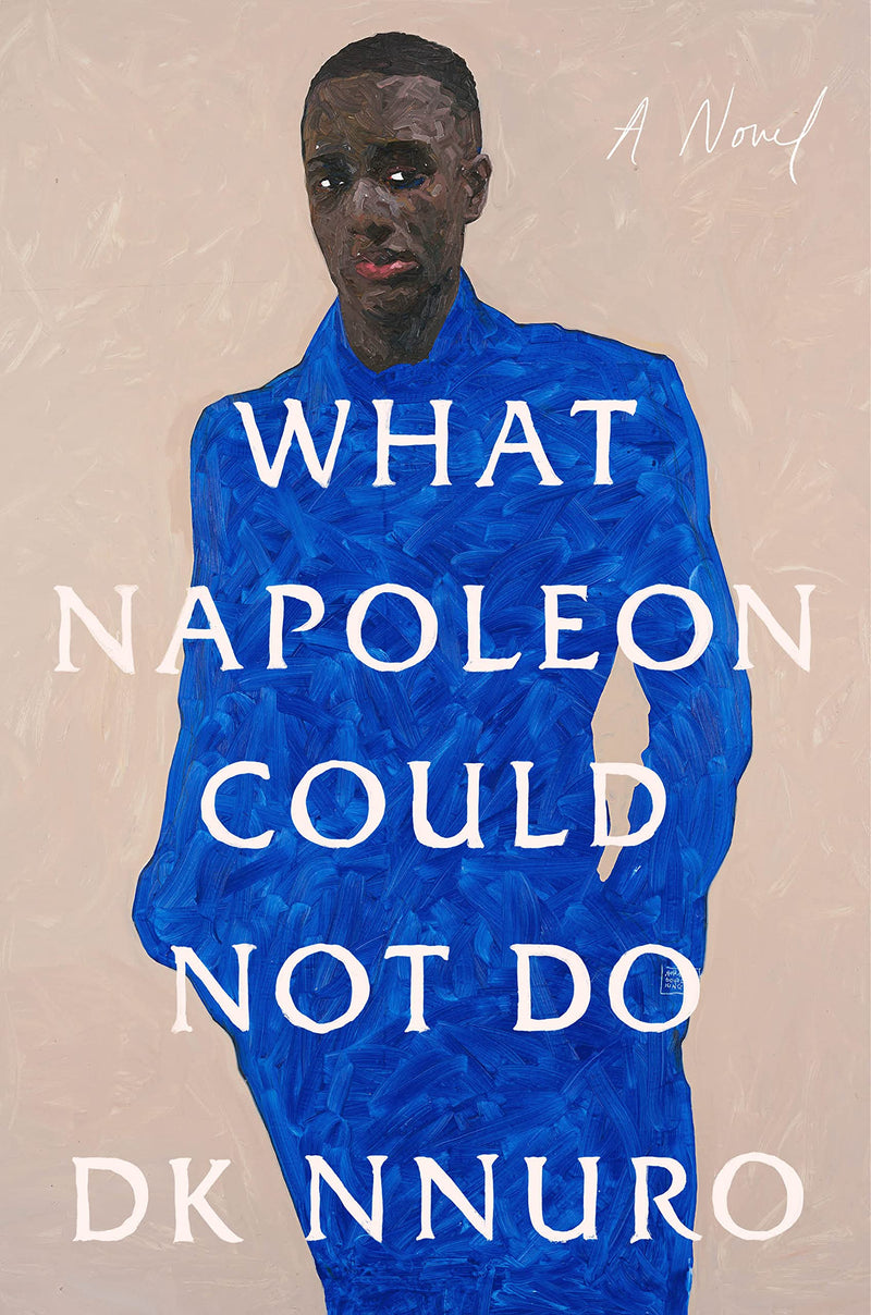 What Napoleon Could Not Do by D.K. Nnuro