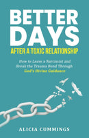 Better Days After A Toxic Relationship By Alicia Cummings