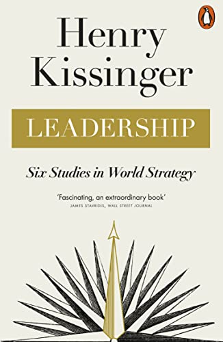 Leadership: Six Studies in World Strategy by Henry Kissinger