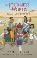 From Journeys to Words : Wobbly Tales of Expat Lives by Pearl  Kasujja - Van De Velde & Julie Epenu-Robert