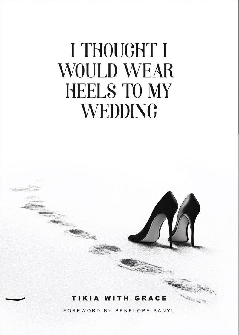 I Thought I Would Wear Heels To My Wedding by Tikia with Grace