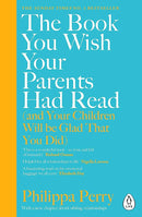 The Book You Wish Your Parents Had Read by Philippa Perry