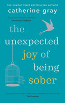 The Unexpected Joy of Being Sober by Catherine Gray