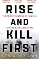 Rise and Kill First: The Secret History of Israel's Targeted Assassinations by Ronen Bergman, Ronnie Hope (Translator)