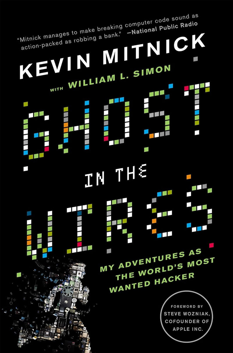 Ghost In The Wires: My Adventures As The World's Most Wanted Hacker By Kevin Mitnick