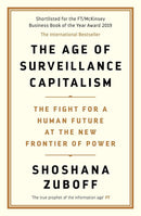 The Age of Surveillance Capitalism: The Fight for a Human Future at the New Frontier of Power by Shoshana Zuboff