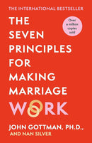 The Seven Principles for Making Marriage Work by John M. Gottman and Nan Silver