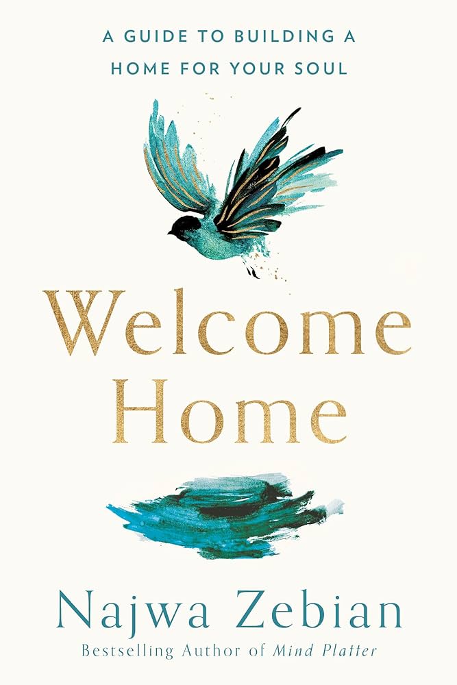 Welcome Home : A Guide to Building a Home For Your Soul by Najwa Zebian