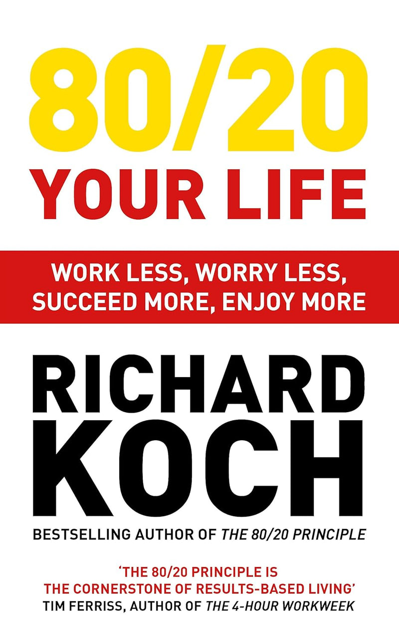 80/20 Your Life By Richard Koch