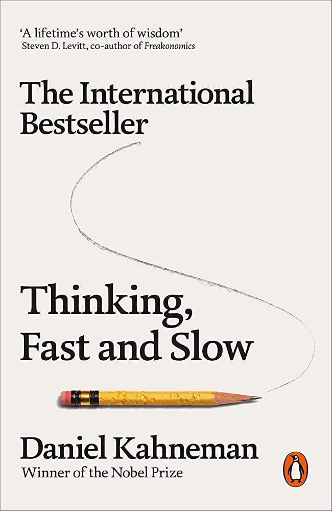 Thinking, Fast and Slow by Daniel Kahneman