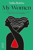 My Women by Yuliia Iliukha, Hanna Leliv  (Translator)