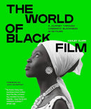The World of Black Film: A Journey Through Cinematic Blackness in 100 Films by Ashley Clark