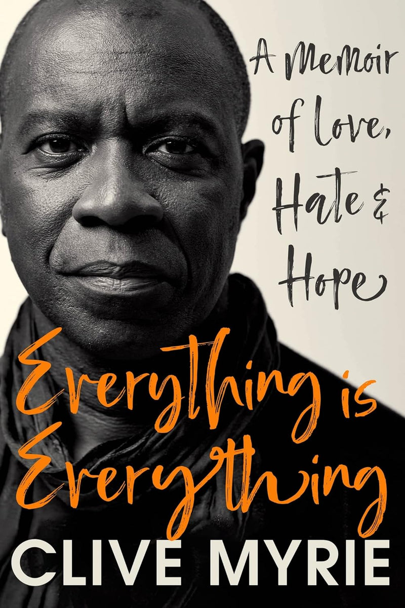 Everything Is Everything: A Memoir of Love, Hate & Hope By Clive Myrie