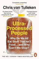 Ultra-Processed People Why Do We All Eat Stuff That Isn't Food...and Why Can't We Stop? by Chris van Tulleken