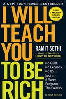 I Will Teach You to Be Rich: No Guilt, No Excuses, No BS - Just a 6-Week Programme That Works by Ramit Sethi