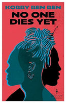 No One Dies Yet by Kobby Ben Ben