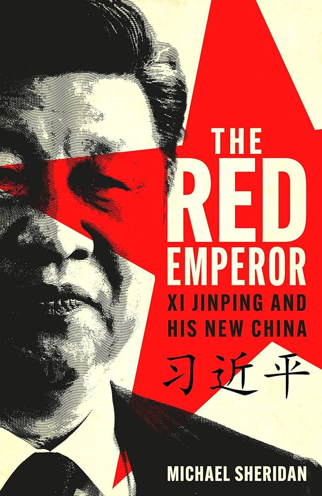 The Red Emperor: Xi Jinping and His New China by Michael Sheridan