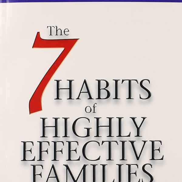 The 7 Habits of Highly Effective Families by Stephen R. Covey