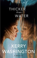 Thicker Than Water: A Memoir by  Kerry Washington