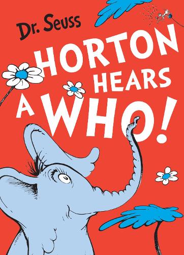 Horton Hears a Who! by Dr. Seuss