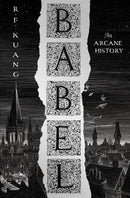 Babel: An Arcane History by R.F. Kuang