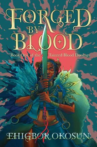 Forged by Blood by Ehigbor Okosun (The Tainted Blood Duology