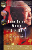 From Third World to First: Singapore and the Asian Economic Boom by Lee Kuan Yew