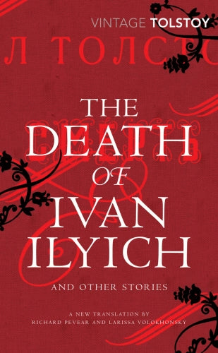 The Death of Ivan Ilyich and Other Stories by Leo Tolstoy, Richard Pevear (Translator), Larissa Volokhonsky (Translator)