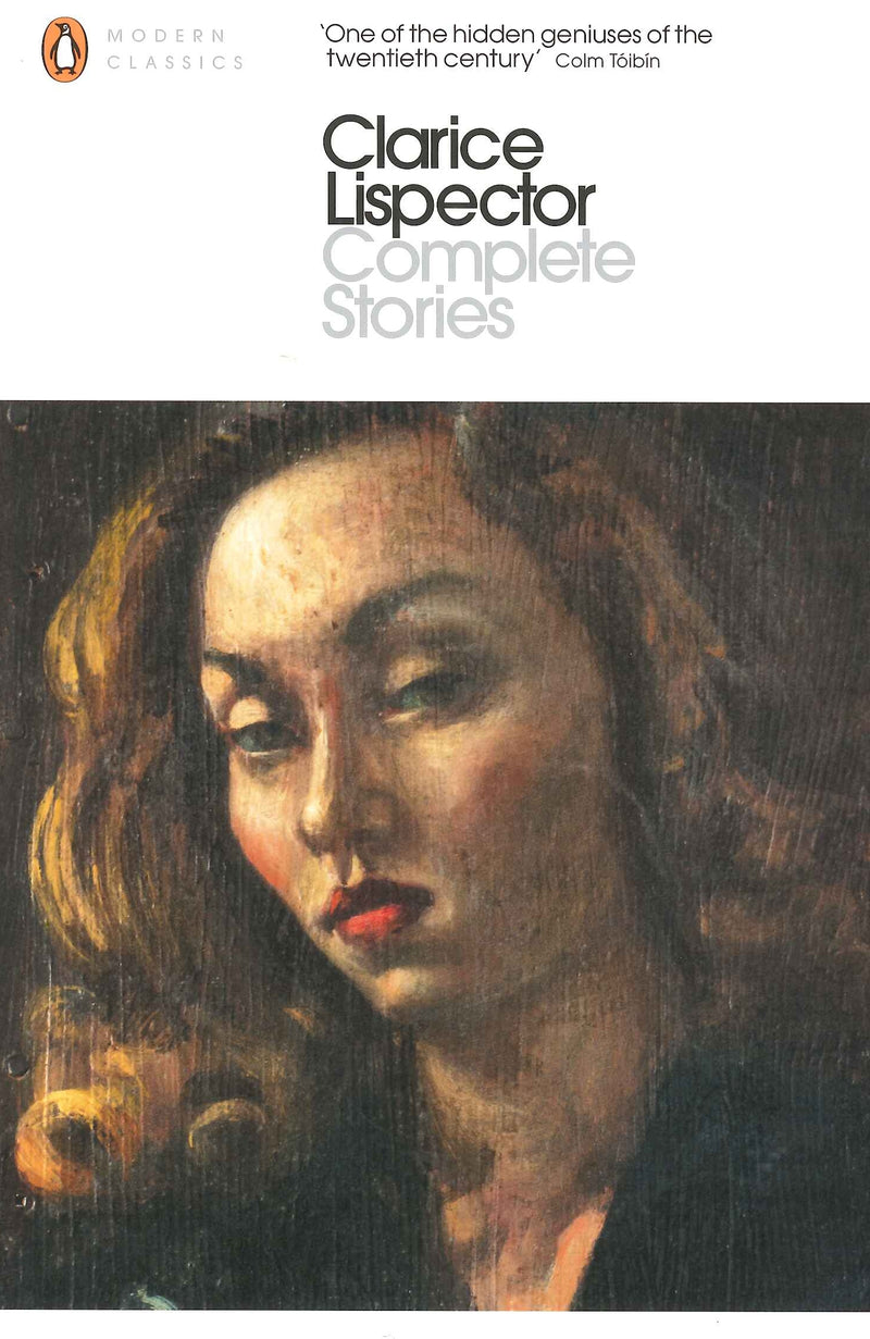 Complete Stories by Clarice Lispector,  Benjamin Moser (Editor), Katrina Dodson (Translator) (Penguin Modern Classics)