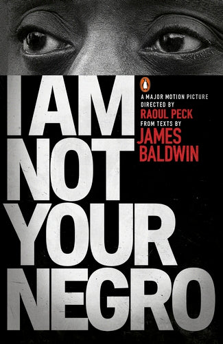 I Am Not Your Negro by James Baldwin, Raoul Peck (Editor)