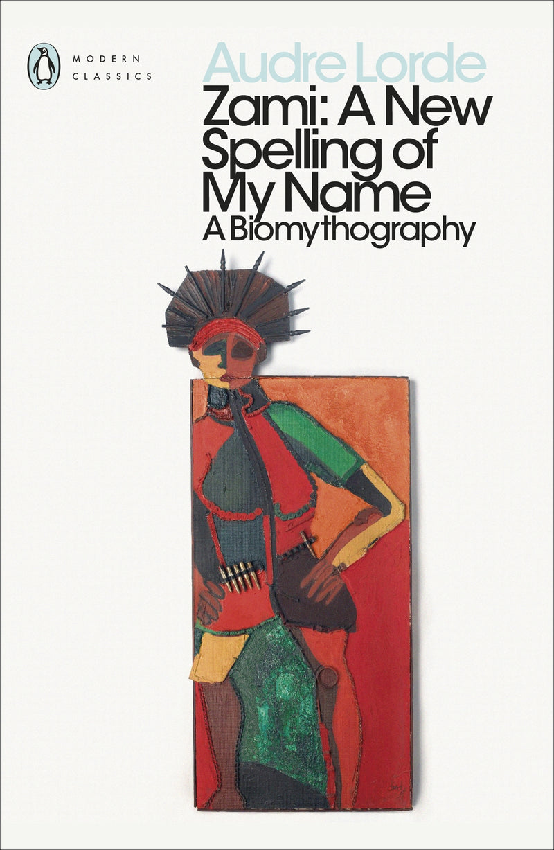 Zami: A New Spelling of My Name by Audre Lorde (Penguin Modern Classics)